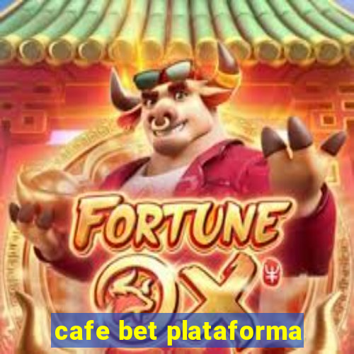 cafe bet plataforma